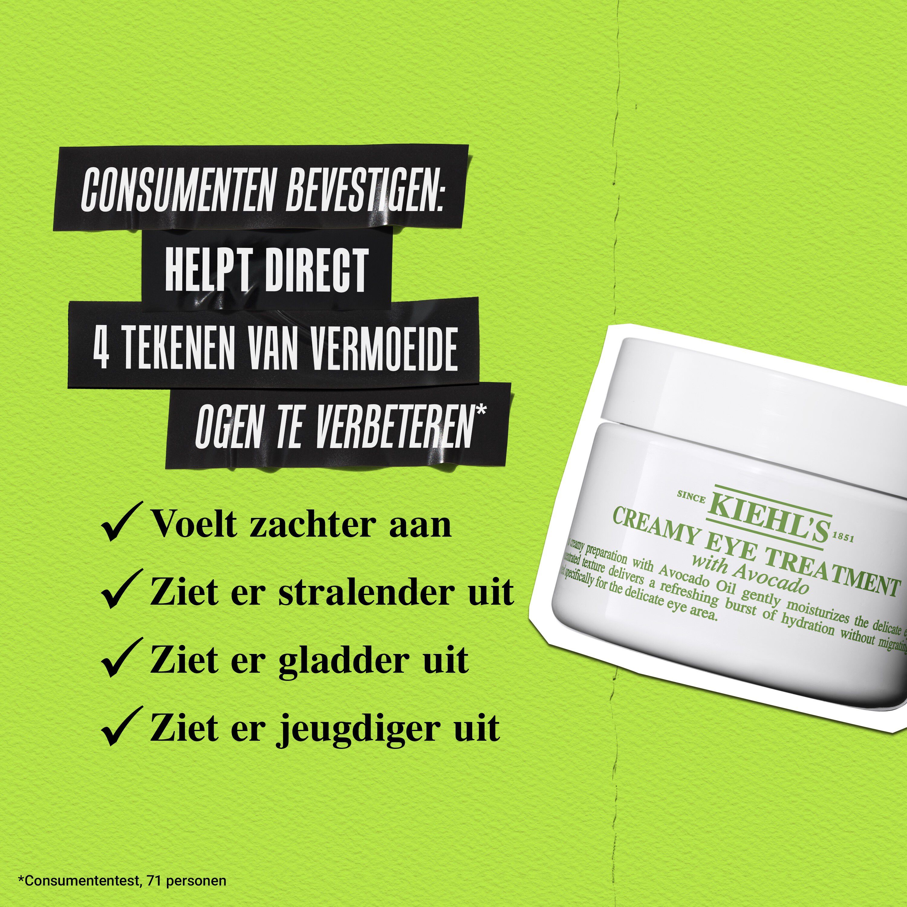 93% is het ermee eens dat de oogzone er minder gezwollen, gladder en helderder uitziet met Creamy Eye Treatment with Avocado